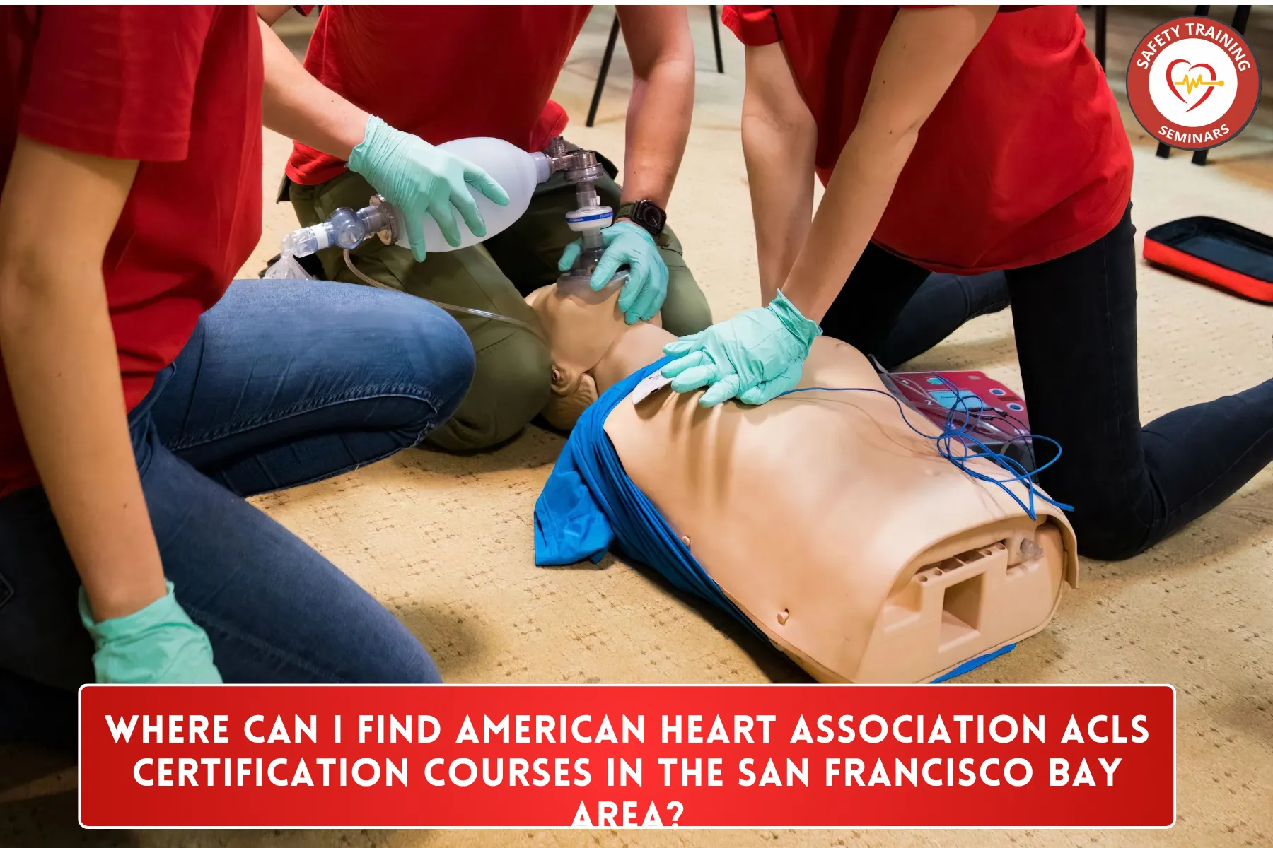Where Can I Find American Heart Association ACLS Certification Courses in the San Francisco Bay Area?